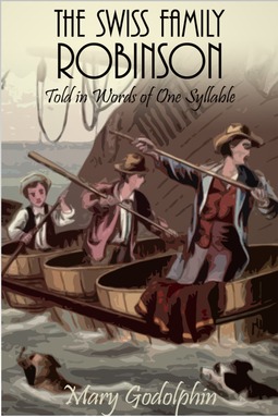 Godolphin, Mary - The Swiss Family Robinson in Words of One Syllable, ebook