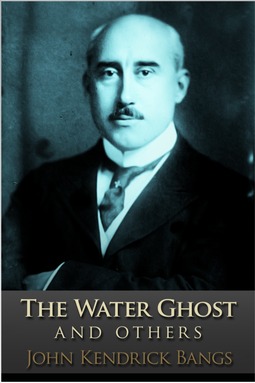 Bangs, John Kendrick - The Water Ghost, ebook