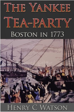 Watson, Henry C. - The Yankee Tea-Party, e-kirja