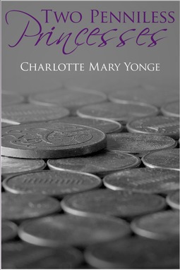Yonge, Charlotte Mary - Two Penniless Princesses, ebook