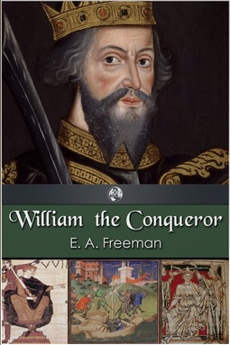 Freeman, E. A. - William the Conqueror, e-kirja