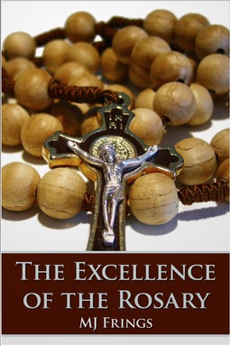 Frings, M. J. - The Excellence of the Rosary, e-bok