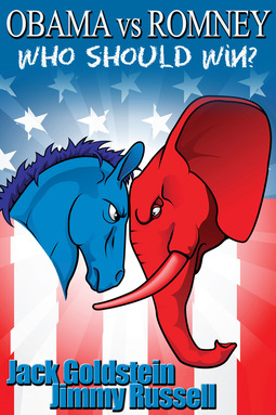 Goldstein, Jack - Obama vs Romney: Who Should Win?, e-bok