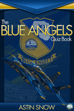 Snow, Astin - The Blue Angels Quiz Book, ebook