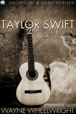 Wheelwright, Wayne - The Taylor Swift Quiz Book, e-kirja