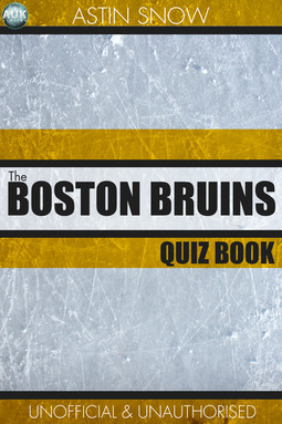 Snow, Astin - The Boston Bruins Quiz Book, e-kirja