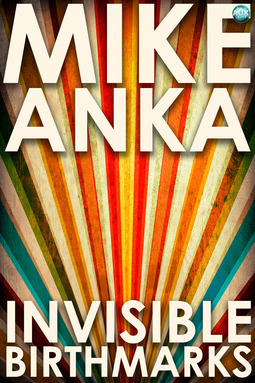 Anka, Mike - Invisible Birthmarks, e-bok