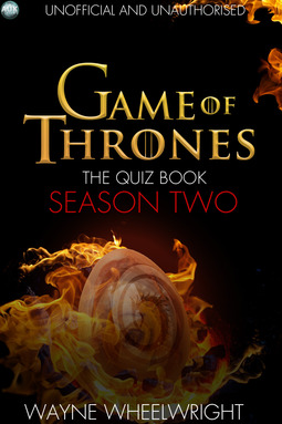 Wheelwright, Wayne - Game Of Thrones The Quiz Book - Season Two, e-bok