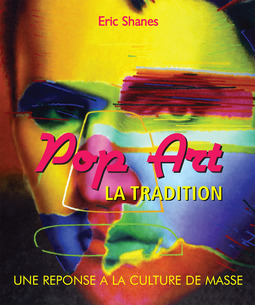 Shanes, Eric - La Tradition Pop Art - Une reponse a la Culture de Masse, e-kirja