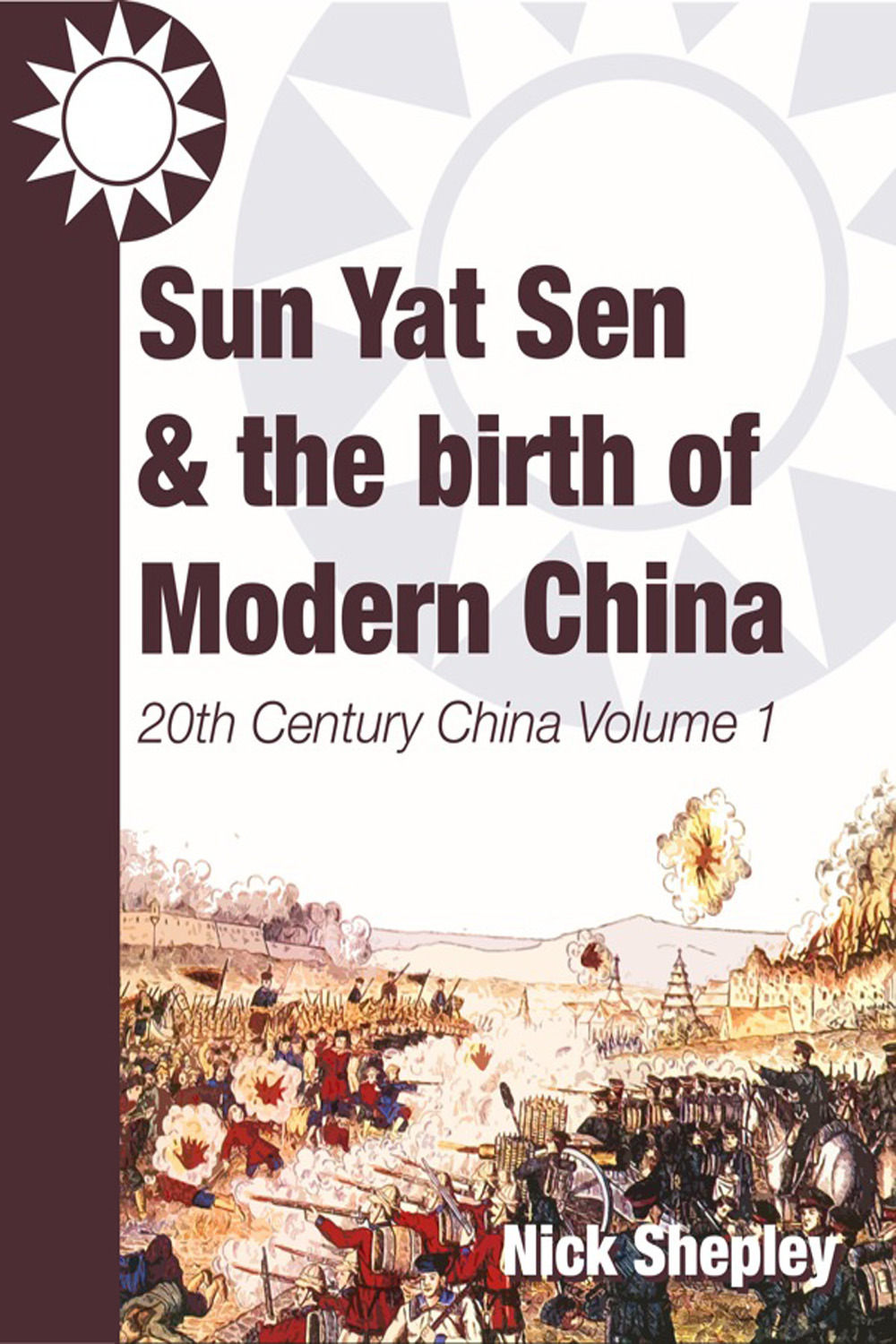 Shepley, Nick - Sun Yat Sen and the birth of modern China, e-kirja