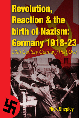 Shepley, Nick - Reaction, Revolution and The Birth of Nazism, ebook