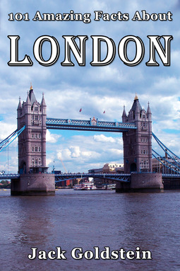 Goldstein, Jack - 101 Amazing Facts About London, e-kirja