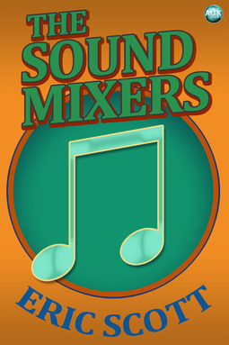 Scott, Eric - The Sound Mixers, e-kirja