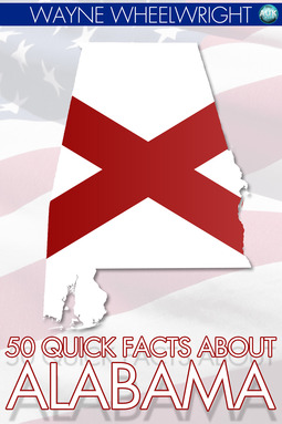 Wheelwright, Wayne - 50 Quick Facts about Alabama, e-kirja