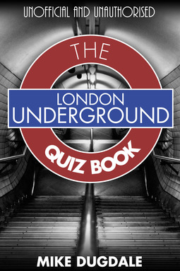 Dugdale, Mike - London Underground The Quiz Book, e-kirja