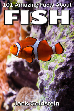 Goldstein, Jack - 101 Amazing Facts about Fish, e-kirja