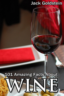 Goldstein, Jack - 101 Amazing Facts about Wine, e-kirja