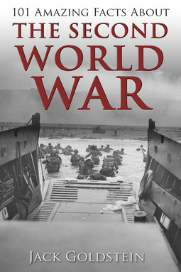 Goldstein, Jack - 101 Amazing Facts about The Second World War, e-kirja