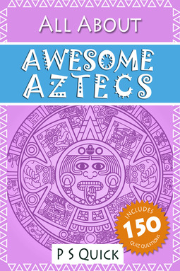 Quick, P S - All About: Awesome Aztecs, e-bok