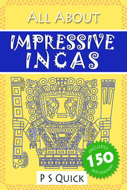 Quick, P S - All About: Impressive Incas, e-kirja