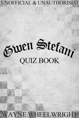 Wheelwright, Wayne - Gwen Stefani Quiz Book, e-bok