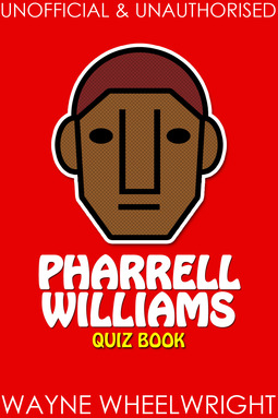 Wheelwright, Wayne - Pharrell Williams Quiz Book, ebook
