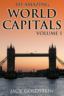 Goldstein, Jack - 101 Amazing Facts about World Capitals - Volume 1, e-kirja