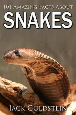 Goldstein, Jack - 101 Amazing Facts about Snakes, e-kirja