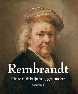 Michel, Émile - Rembrandt - Pintor, dibujante, grabador - Volumen II, ebook