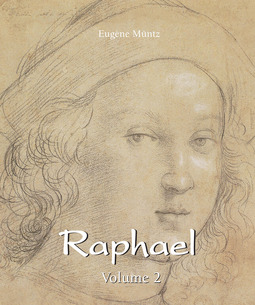 Müntz, Eugène - Raphael - Volume 2, e-bok