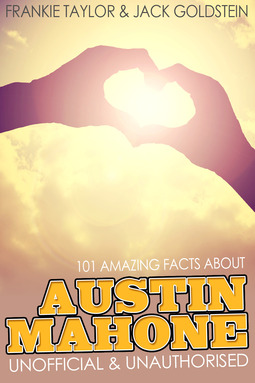 Goldstein, Jack - 101 Amazing Facts about Austin Mahone, e-kirja