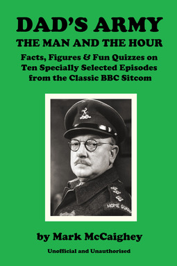 McCaighey, Mark - Dad's Army - The Man and The Hour, e-bok