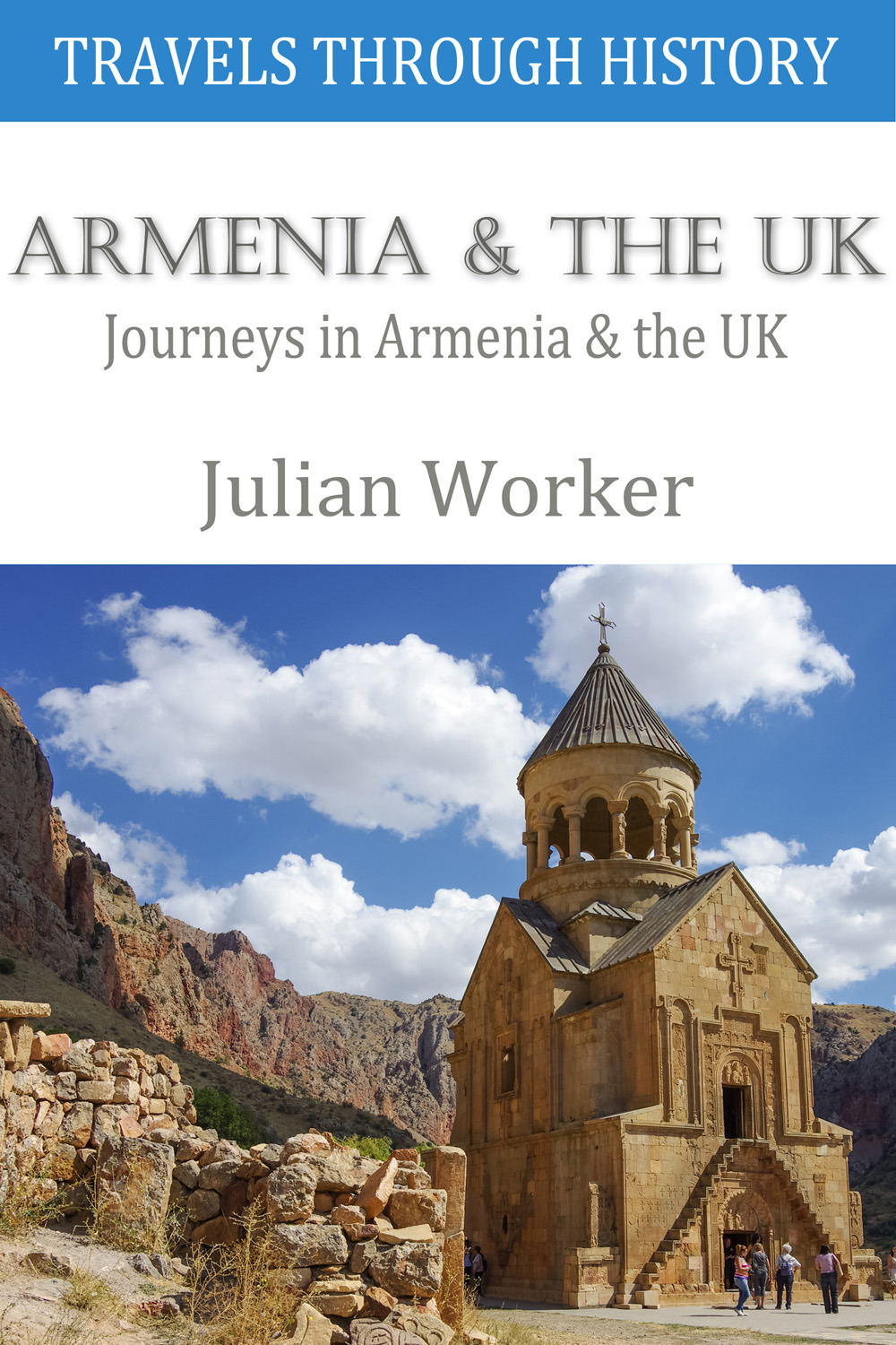 Worker, Julian - Travels Through History - Armenia and the UK, ebook