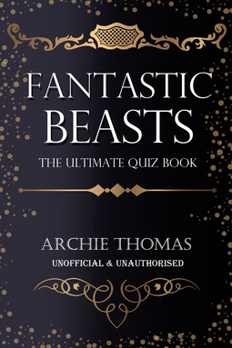 Thomas, Archie - Fantastic Beasts - The Ultimate Quiz Book, e-bok