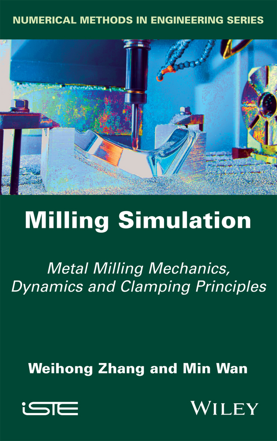 Wan, Min - Milling Simulation: Metal Milling Mechanics, Dynamics and Clamping Principles, e-kirja