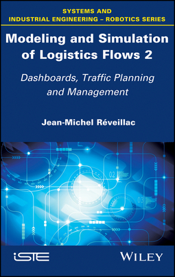 Réveillac, Jean-Michel - Modeling and Simulation of Logistics Flows 2: Dashboards, Traffic Planning and Management, ebook