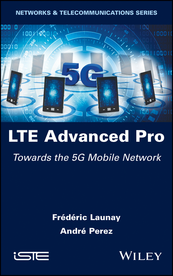 Launay, Frédéric - LTE Advanced Pro: Towards the 5G Mobile Network, ebook