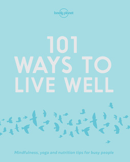 Planet, Lonely - 101 Ways to Live Well, e-bok