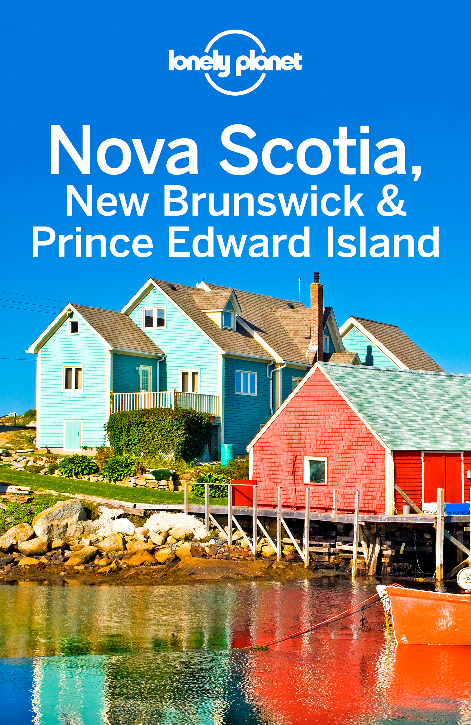 Armstrong, Kate - Lonely Planet Nova Scotia, New Brunswick & Prince Edward Island, ebook