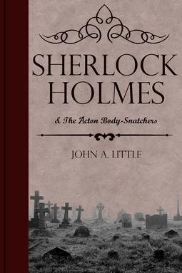 Little, John A. - Sherlock Holmes and the Acton Body-Snatchers, ebook