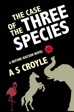 Croyle, A S - The Case of the Three Species, e-kirja