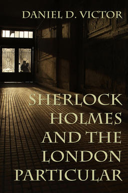 Victor, Daniel D. - Sherlock Holmes and The London Particular, e-bok