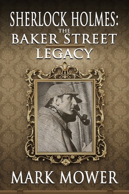 Mower, Mark - Sherlock Holmes: The Baker Street Legacy, ebook