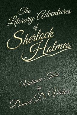 Victor, Daniel D - The Literary Adventures of Sherlock Holmes Volume Two, ebook