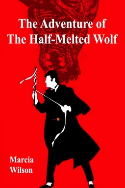 Wilson, Marcia - The Adventure of the Half-Melted Wolf, ebook