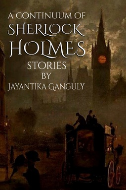Ganguly, Jay - A Continuum of Sherlock Holmes Stories, ebook