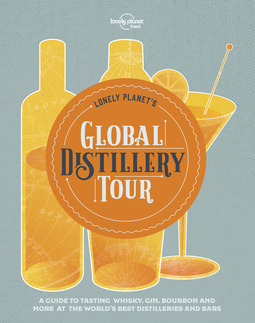 Food, Lonely Planet - Lonely Planet's Global Distillery Tour, ebook