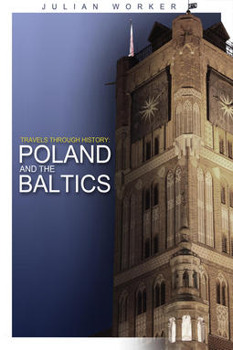 Worker, Julian - Travels through History - Poland and the Baltics, ebook