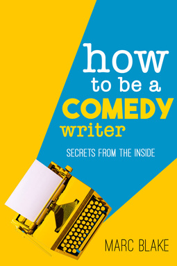 Blake, Marc - How To Be A Comedy Writer, ebook
