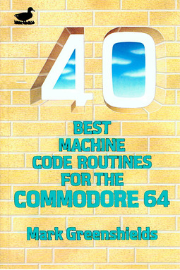 Greenshields, Mark - 40 Best Machine Code Routines for the C64, ebook